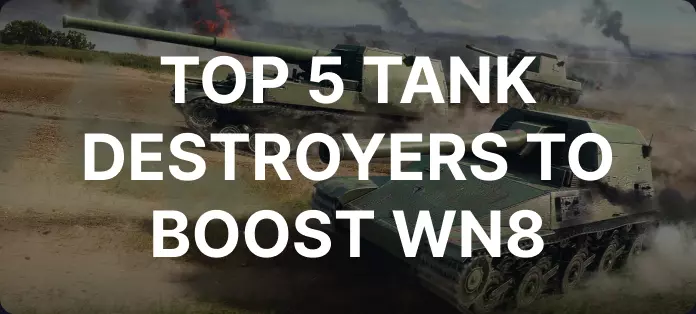 Top 5 Tank Destroyers k posílení vašeho hodnocení WN8