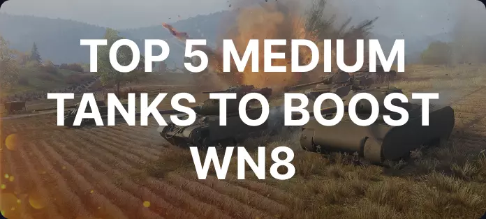Top 5 Střední tanky pro zvýšení vašeho WN8 hodnocení